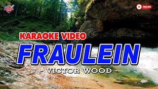 FRAULEIN  Victor Wood  HD KARAOKE [upl. by Wolfram]