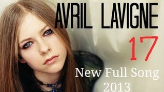 Avril Lavigne  17  New Full Song 2013  Music Video [upl. by Schwartz]