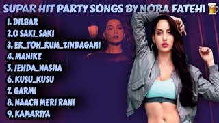 NORA FATEHI ALL PARTY SONGSNORA FATEHI ALL SONG MP3NORA FATEHI ALL SONG AUDIONORAFATEHI PLAYLIST [upl. by Leohcin]