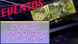 Ingress prime Evento doble AP  Operation “Pursue Human Potential  Evolution Unbound” [upl. by Dacie360]