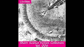 Short Science Fiction Collection 006  FULL AUDIOBOOK [upl. by Ewart204]