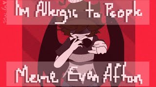 Im Allergic To People meme  EvanCc Afton  ⚠️FLASH WARNING⚠️  My au [upl. by Arta]