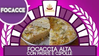 Focaccia Alta con Patate e Cipolle [upl. by Yance]