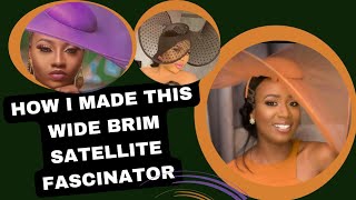 HOW I MADE THIS WIDE BRIM SATELLITE FASCINATOR [upl. by Gneh]