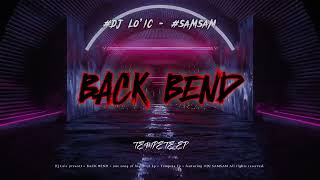 4 BACK BEND  2023 REMIX   SAMSAM [upl. by Kirtap764]