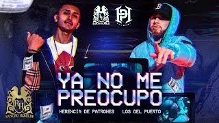 Herencia De Patrones  Ya No Me Preocupo ft Los Del Puerto Official Video [upl. by Cohette]