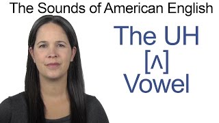 American English  UH ʌ Vowel  How to make the UH Vowel [upl. by Arndt]