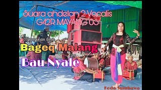 BAGEQ MALANG DAN BAU NYALE versi G42R MAYANG 03 TERBARU [upl. by Wolk551]