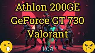 Athlon 200GE  GeForce GT 730 GDDR5  VALORANT [upl. by Ziguard]