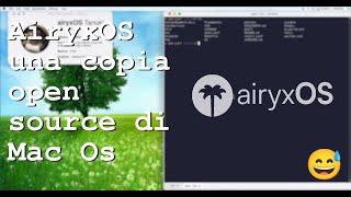 AiryxOs la copia open source di Mac Os O un progetto impossibile [upl. by Eamon]