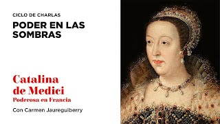 Ciclo de charlas quotPoder en las sombras Catalina de Medici poderosa en Francia [upl. by Hpeosj]