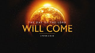 2 Peter 31018  The Day of the Lord will Come [upl. by Butta]