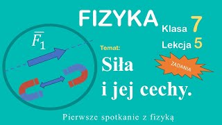 Fizyka Klasa 7 Lekcja 5 Siła i jej cechy  rozwiązywanie zadań [upl. by Hartzell]