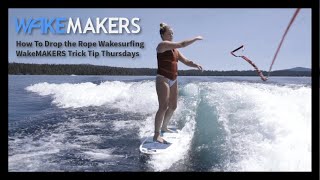 HowTo Drop the Rope Wakesurfing I WakeMAKERS Trick Tip Thursdays [upl. by Anir]