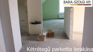 Kétrétegű parketta lerakása BaraSzolg Kft [upl. by Quartus]