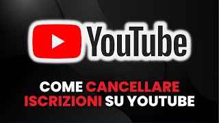 Come CANCELLARE LE ISCRIZIONI Su YouTube  Guida Pratica per Principianti [upl. by Tolley]