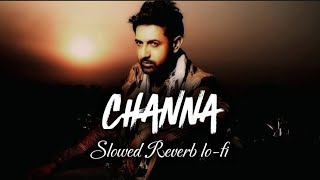 Channa ♡ Slowed Reverb lofi ♡ Gippy Grewal ♡ punjabi old song ✯ gippy grewal old songs ♡viral [upl. by Aelegna400]