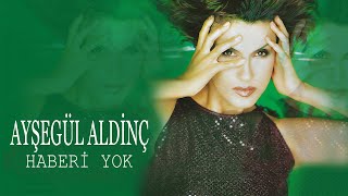 Ayşegül Aldinç  Haberi Yok  Official Audio [upl. by Notyalk]