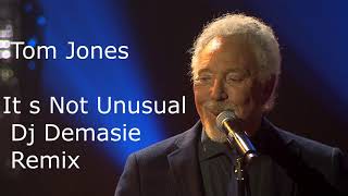 Tom Jones  Its Not Unusual Dj Demasie Remix [upl. by Amrita]