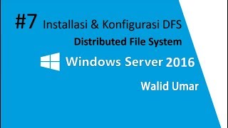 7 Installasi amp Konfigurasi DFS Distributed File System  Windows Server 2016 [upl. by Fleming]