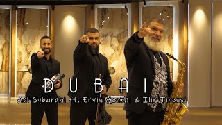 Adi Sybardhi ft Ervin Gonxhi amp Ilir Tironsi  Dubai [upl. by Modla]