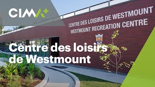 Centre des loisirs de Westmount  CIMA [upl. by Fitting]