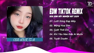 EDM TikTok Remix 2024 ♫ BXH Nhạc Trẻ EDM Remix Hay Nhất Hiện Nay  Top 15 Bản EDM Tik Tok Hot 2024 [upl. by Alyhs123]