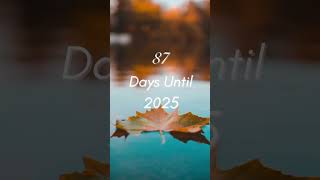 87 days until 2025 [upl. by Spalla51]