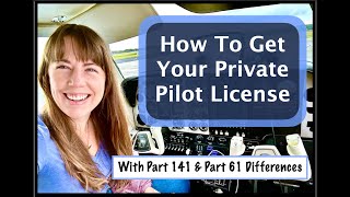 How To Get Your Private Pilot License With Differences Between Part 141 amp Part 61 E8Video Version [upl. by Sarina]