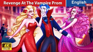 Revenge At The Vampire Prom 😈💥 LOVE STORY 💖🌛 Fairy Tales in English WOAFairyTalesEnglish [upl. by Amble]