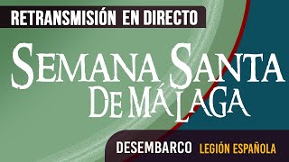 🔴 Semana Santa Málaga Desembarco Legión 2024 [upl. by Diehl]