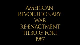 American Revolutionary War Reenactment Tilbury Fort 1987 [upl. by Ingrid992]