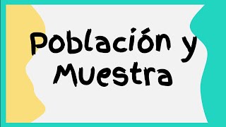 Definir Diferenciar Población y Muestra ejemplos y ejercicios para resolver Estadística Básica [upl. by Lemar438]