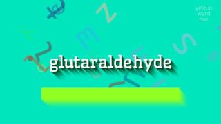 How to say quotglutaraldehydequot High Quality Voices [upl. by Adnarom]