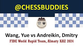 FIDE World Rapid Team  Wang Yue vs Andreikin Dmitry  Almaty KAZ 2024 chessgame [upl. by Zetrac]