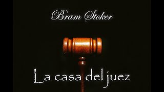 La casa del juez  Audiolibro de Bram Stoker  Narrado [upl. by Rezzani136]