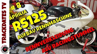 Teil 8  Rennverkleidung  Racing Alu Stummel  APRILIA RS125 MP 1998  Aufbau Rennmaschine [upl. by Jadda]