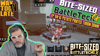 Potato Pirates THROW DOWN BiteSized BattleTech EX Ep 94A NEW FORMAT [upl. by Ettegdirb]