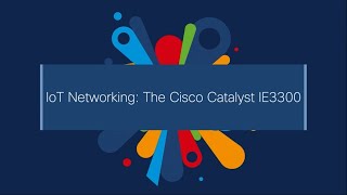 IoT Networking The Cisco Catalyst IE3300 Demo Video [upl. by Maclean]