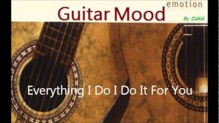 Guitar Mood  Everything I Do I Do It For You [upl. by Eniamrahs]