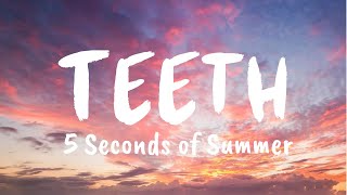 Teeth Lyrics  5 Seconds of Summer [upl. by Cousin]