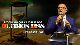 Recomendações à Igreja dos últimos dias  Pr Edson Rios [upl. by Siriso843]