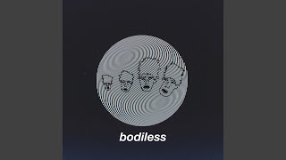 Bodiless [upl. by Thar]