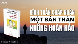 Bình thản chấp nhận một bản thân không hoàn hảo  Sách Sức mạnh của cảm xúc [upl. by Annais604]