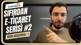 2 Trendyolda Sıfırdan Satışa ETicaret Serisi  Ürün Araştırma  1 [upl. by Namaan]