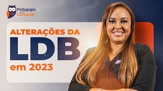 Alterações da LDB em 2023  Pedagogia para Concurso [upl. by Adrahc903]