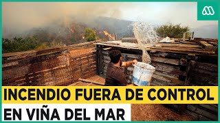 Incendio descontrolado se acerca a zona urbana de Viña del Mar [upl. by Ranice]