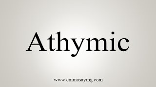 How To Say Athymic [upl. by Malvina775]