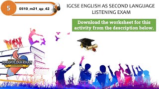 5  0510m21qp42  PAST PAPER  Listening  IGCSE English  0510  0511  0991  0993 [upl. by Ahtekal]