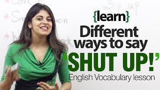 Different ways to say SHUT UP  English lesson on idioms and vocabulary [upl. by Emalee543]